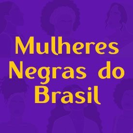 Imagens - Mulheres Negras do Brasil